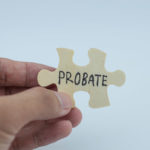 3 times when a probate proceeding may still be necessary